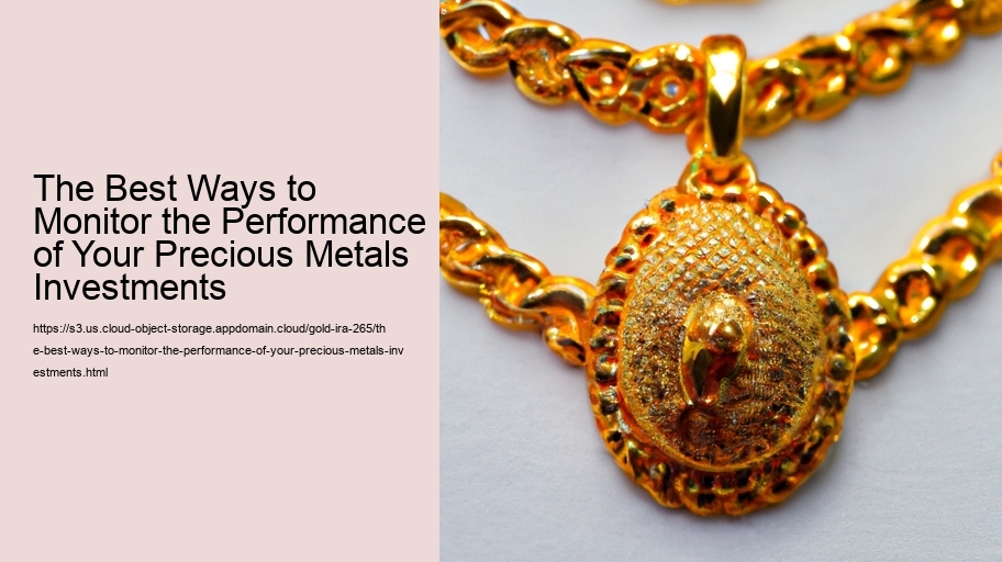 The Best Ways to Monitor the Performance of Your Precious Metals Investments